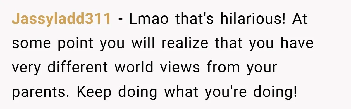 When His Parents Got Arrested at an Illegal Facebook Protest, He Remembered His Dad’s Words and Did Exactly That Jassyladd311 − Lmao that's hilarious! At some point you will realize that you have very different world views from your parents. Keep doing what you're doing!