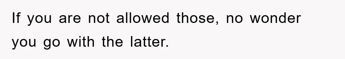 If you are not allowed those, no wonder you go with the latter.