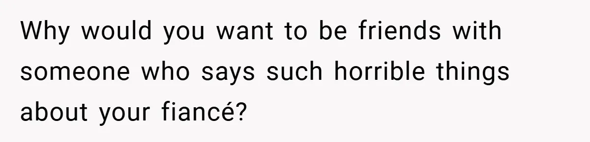 Man Yells At Friend Who Suggests He Cancel His Wedding After His Fiancée Becomes Disabled Why would you want to be friends with someone who says such horrible things about your fiancé?