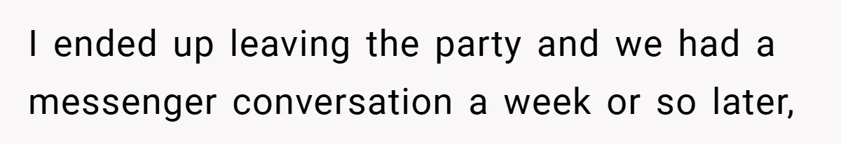 Man Yells At Friend Who Suggests He Cancel His Wedding After His Fiancée Becomes Disabled I ended up leaving the party and we had a messenger conversation a week or so later,