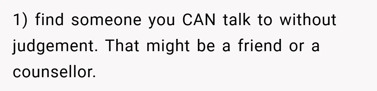 Man Yells At Friend Who Suggests He Cancel His Wedding After His Fiancée Becomes Disabled 1) find someone you CAN talk to without judgement. That might be a friend or a counsellor.