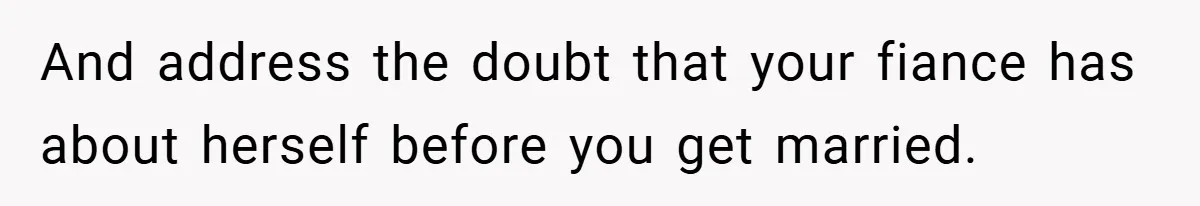 Man Yells At Friend Who Suggests He Cancel His Wedding After His Fiancée Becomes Disabled And address the doubt that your fiance has about herself before you get married.