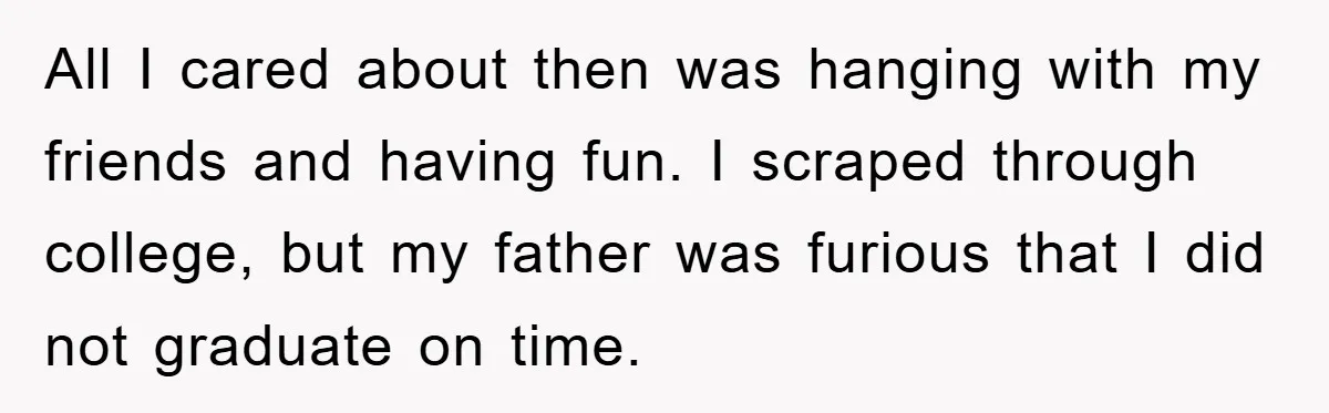 Man Tells His Parents He Married His Wife Because They Disowned Him, Dinner Turns Awkward Fast All I cared about then was hanging with my friends and having fun. I scraped through college, but my father was furious that I did not graduate on time.