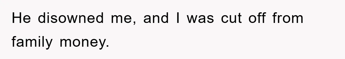 Man Tells His Parents He Married His Wife Because They Disowned Him, Dinner Turns Awkward Fast He disowned me, and I was cut off from family money.