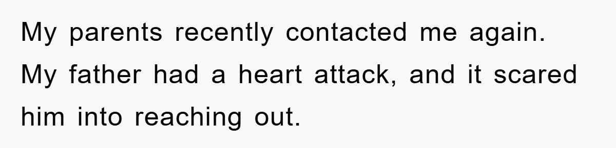 Man Tells His Parents He Married His Wife Because They Disowned Him, Dinner Turns Awkward Fast My parents recently contacted me again. My father had a heart attack, and it scared him into reaching out.