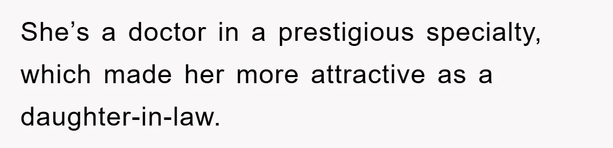 Man Tells His Parents He Married His Wife Because They Disowned Him, Dinner Turns Awkward Fast She’s a doctor in a prestigious specialty, which made her more attractive as a daughter-in-law.