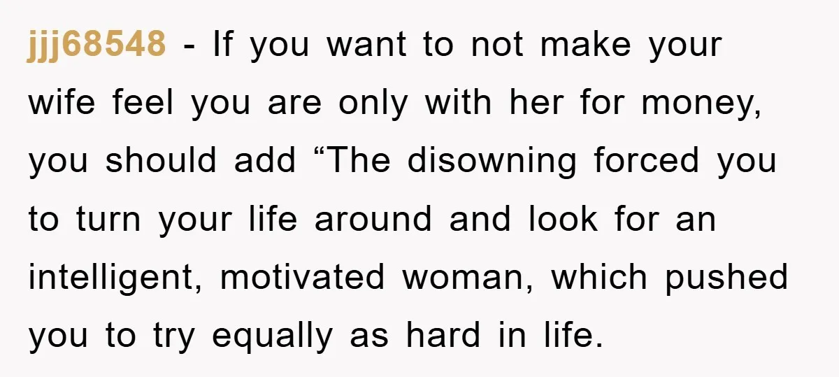 Man Tells His Parents He Married His Wife Because They Disowned Him, Dinner Turns Awkward Fast jjj68548 − If you want to not make your wife feel you are only with her for money, you should add “The disowning forced you to turn your life around...