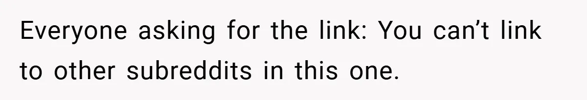 Everyone asking for the link: You can’t link to other subreddits in this one.
