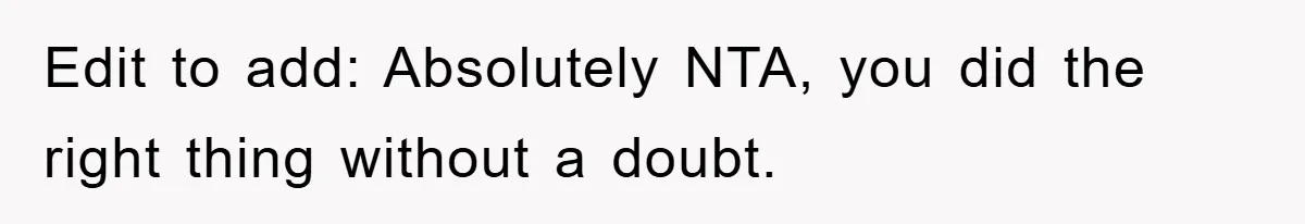 Edit to add: Absolutely NTA, you did the right thing without a doubt.