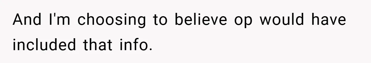 And I'm choosing to believe op would have included that info.