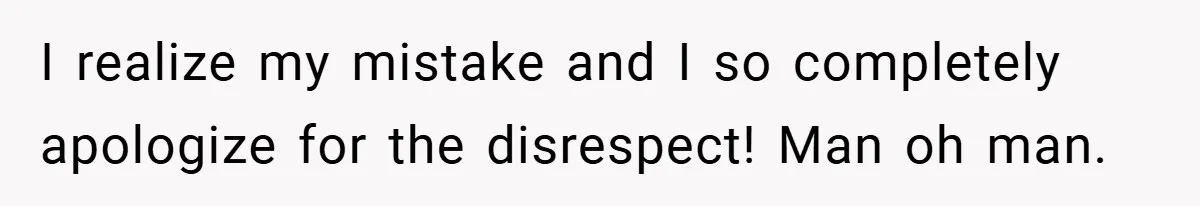 I realize my mistake and I so completely apologize for the disrespect! Man oh man.