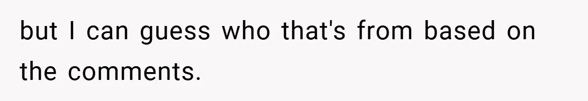 but I can guess who that's from based on the comments.