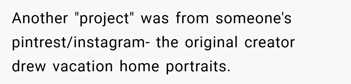 Another "project" was from someone's pintrest/instagram- the original creator drew vacation home portraits.