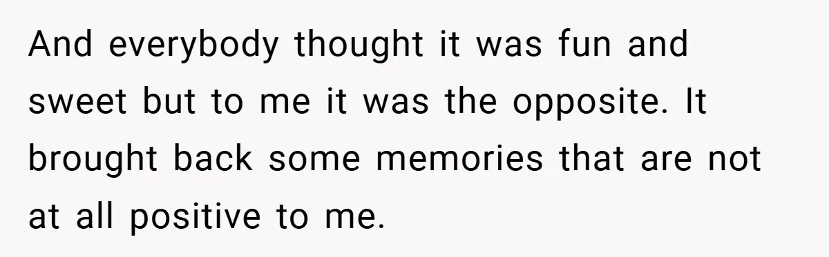 A Woman Tells Her Brother His Birth Was the Worst Day of Her Life and the Family Is Stunned And everybody thought it was fun and sweet but to me it was the opposite. It brought back some memories that are not at all positive to me.