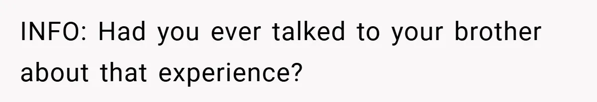 A Woman Tells Her Brother His Birth Was the Worst Day of Her Life and the Family Is Stunned INFO: Had you ever talked to your brother about that experience?