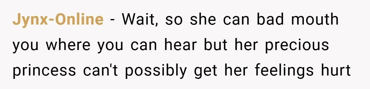 Jynx-Online − Wait, so she can bad mouth you where you can hear but her precious princess can't possibly get her feelings hurt