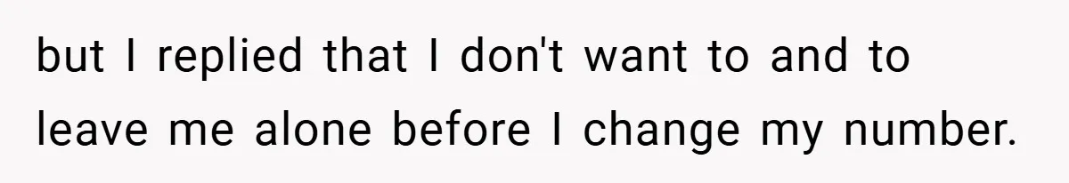 A Teen Refuses to Forgive Her Dad for Moving On Too Fast - and Leaves Home on Her 18th Birthday but I replied that I don't want to and to leave me alone before I change my number.