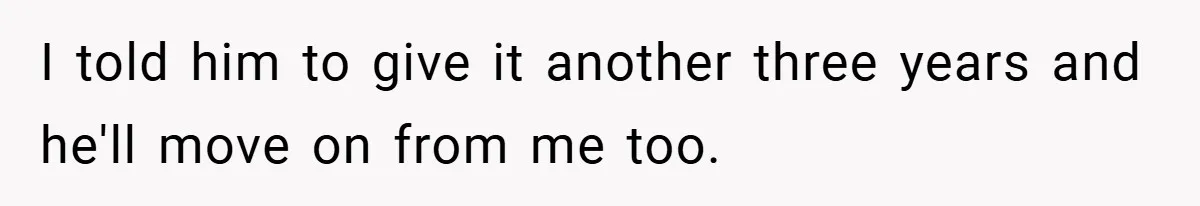 A Teen Refuses to Forgive Her Dad for Moving On Too Fast - and Leaves Home on Her 18th Birthday I told him to give it another three years and he'll move on from me too.