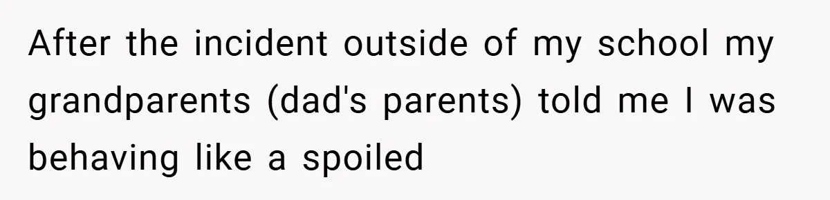 A Teen Refuses to Forgive Her Dad for Moving On Too Fast - and Leaves Home on Her 18th Birthday After the incident outside of my school my grandparents (dad's parents) told me I was behaving like a spoiled