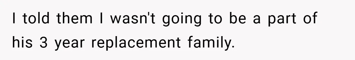 A Teen Refuses to Forgive Her Dad for Moving On Too Fast - and Leaves Home on Her 18th Birthday I told them I wasn't going to be a part of his 3 year replacement family.