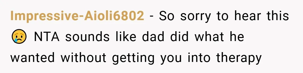 A Teen Refuses to Forgive Her Dad for Moving On Too Fast - and Leaves Home on Her 18th Birthday Impressive-Aioli6802 − So sorry to hear this 😢 NTA sounds like dad did what he wanted without getting you into therapy