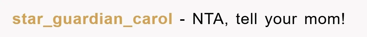 star_guardian_carol − NTA, tell your mom!