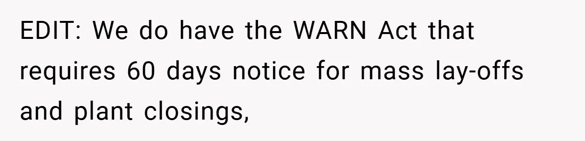 EDIT: We do have the WARN Act that requires 60 days notice for mass lay-offs and plant closings,