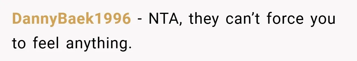 DannyBaek1996 − NTA, they can’t force you to feel anything.