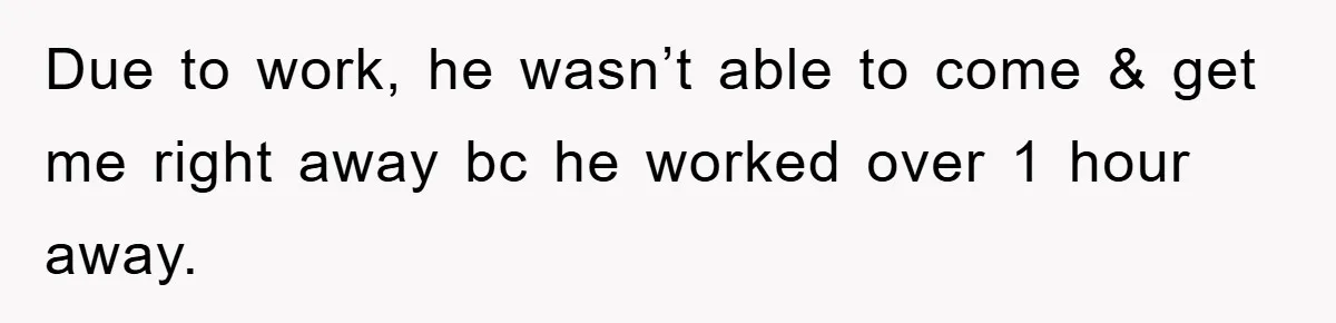 Woman Presses Charges After Mother Abused Her As Child, Then Stole Her Education Savings As Adult Due to work, he wasn’t able to come & get me right away bc he worked over 1 hour away.