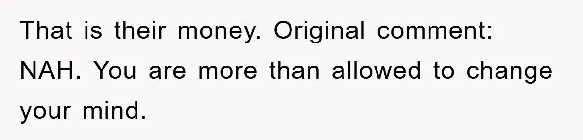 Mom Tries To Return To Work After Maternity Leave, Husband Treats It Like Divorce Papers That is their money. Original comment: NAH. You are more than allowed to change your mind.