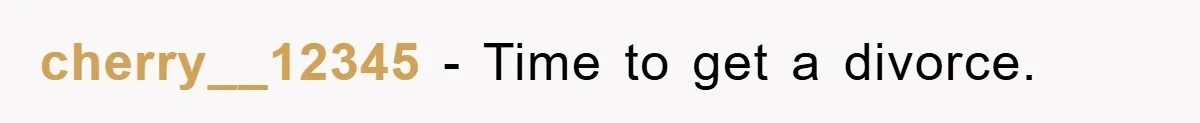 Mom Tries To Return To Work After Maternity Leave, Husband Treats It Like Divorce Papers cherry__12345 − Time to get a divorce.