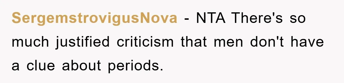 SergemstrovigusNova − NTA There's so much justified criticism that men don't have a clue about periods.