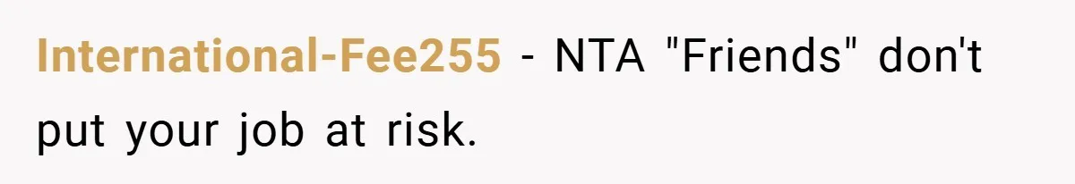 International-Fee255 − NTA "Friends" don't put your job at risk.