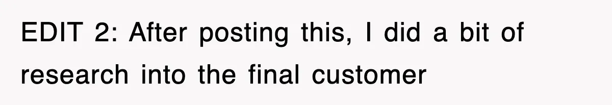 EDIT 2: After posting this, I did a bit of research into the final customer