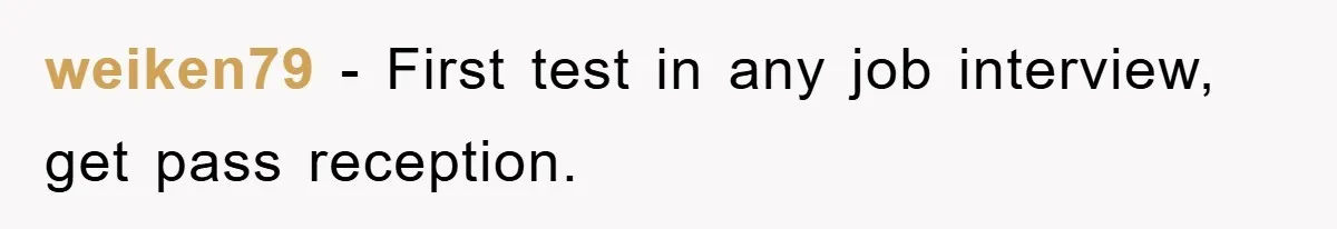 weiken79 − First test in any job interview, get pass reception.