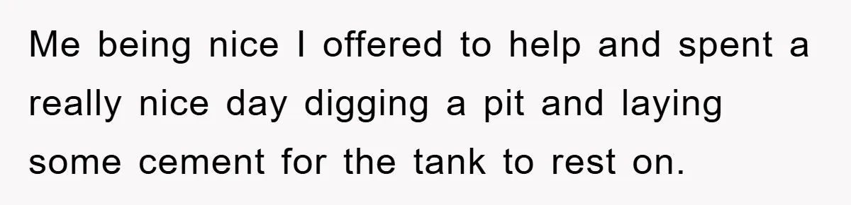 Woman Warned Neighbor About The Rain Tank, They Ignored Her—Now Their Basement’s A Swimming Pool Me being nice I offered to help and spent a really nice day digging a pit and laying some cement for the tank to rest on.