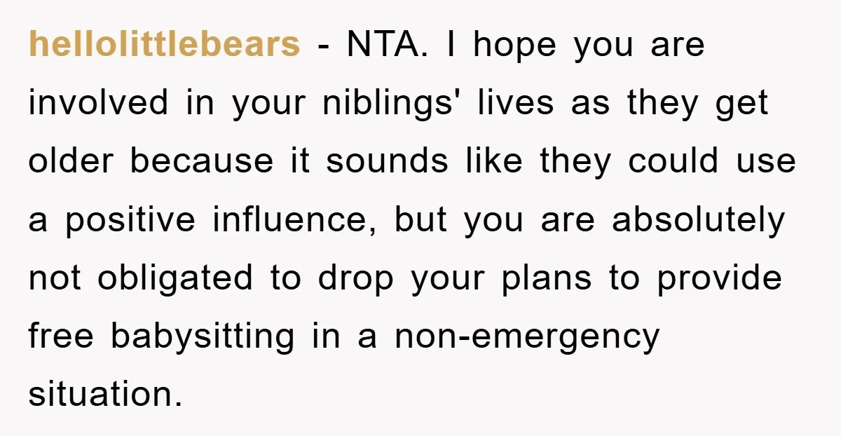 hellolittlebears − NTA. I hope you are involved in your niblings' lives as they get older because it sounds like they could use a positive influence, but you are absolutely...