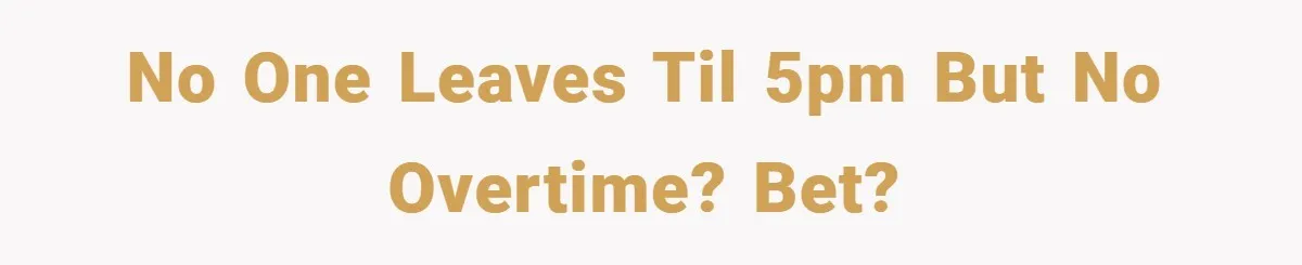 New Manager Forces 9-to-5 Rule - and an Employee’s Malicious Compliance Costs the Company Millions No one leaves til 5pm but no overtime? Bet?