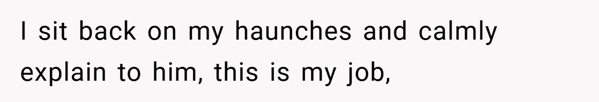 New Manager Forces 9-to-5 Rule - and an Employee’s Malicious Compliance Costs the Company Millions I sit back on my haunches and calmly explain to him, this is my job,