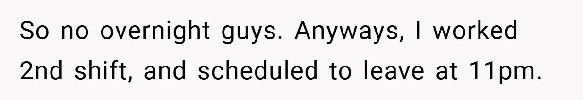 New Manager Forces 9-to-5 Rule - and an Employee’s Malicious Compliance Costs the Company Millions So no overnight guys. Anyways, I worked 2nd shift, and scheduled to leave at 11pm.