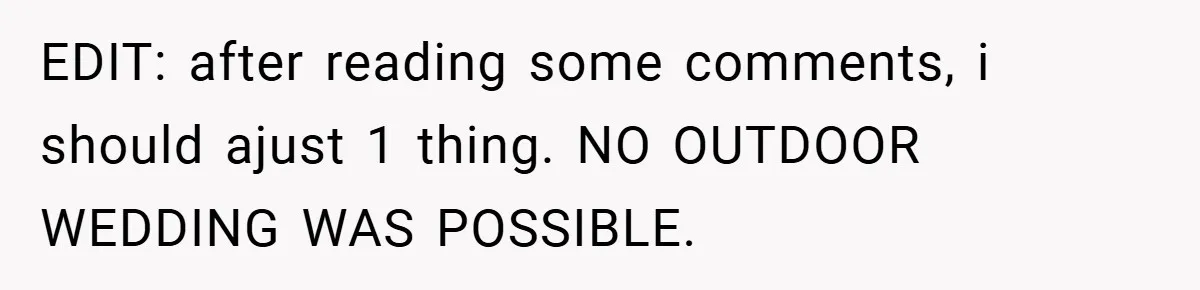EDIT: after reading some comments, i should ajust 1 thing. NO OUTDOOR WEDDING WAS POSSIBLE.