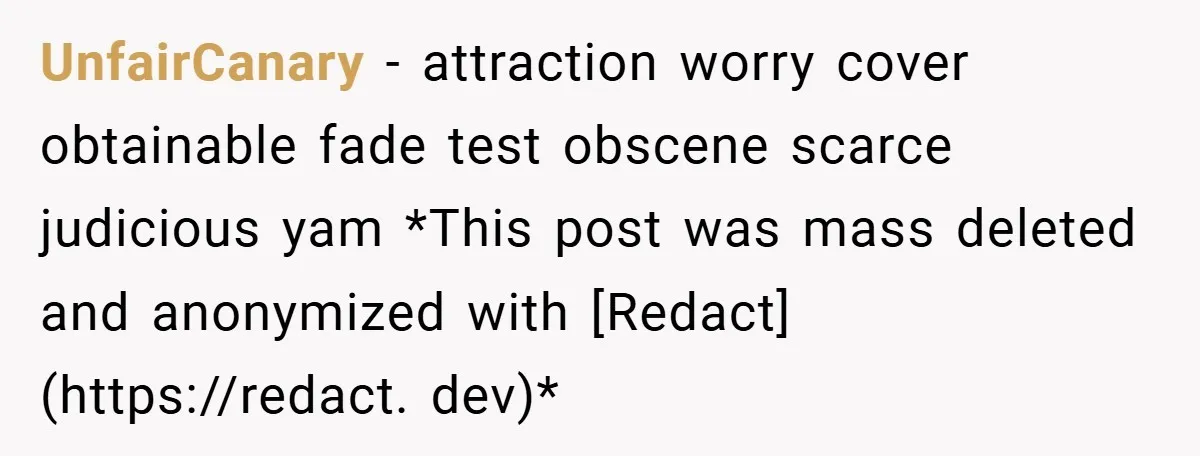 UnfairCanary − attraction worry cover obtainable fade test obscene scarce judicious yam *This post was mass deleted and anonymized with [Redact](https://redact. dev)*