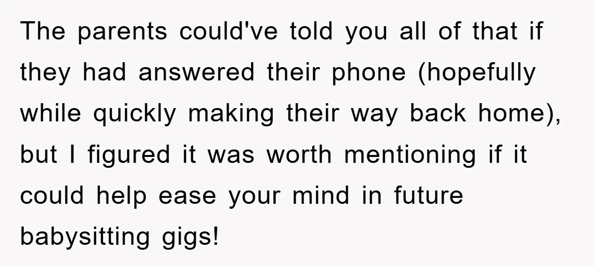 The parents could've told you all of that if they had answered their phone (hopefully while quickly making their way back home), but I figured it was worth mentioning if...