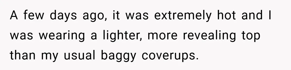 A Woman Finally Snaps After Her “Friend” Publicly Humiliates Her Over Her Body A few days ago, it was extremely hot and I was wearing a lighter, more revealing top than my usual baggy coverups.