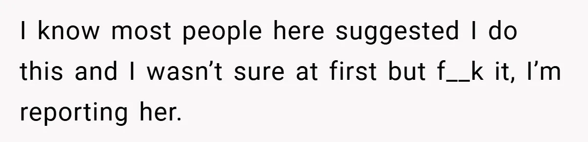 A Woman Finally Snaps After Her “Friend” Publicly Humiliates Her Over Her Body I know most people here suggested I do this and I wasn’t sure at first but f__k it, I’m reporting her.