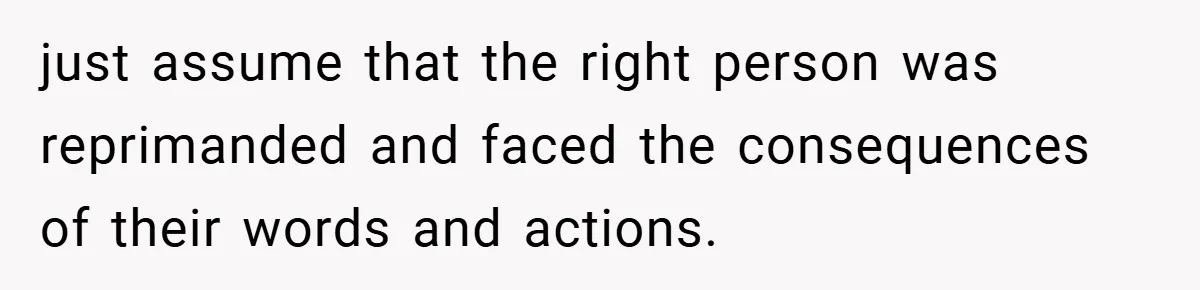 A Woman Finally Snaps After Her “Friend” Publicly Humiliates Her Over Her Body just assume that the right person was reprimanded and faced the consequences of their words and actions.