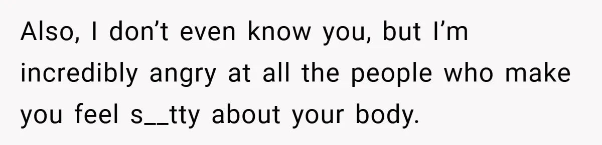 A Woman Finally Snaps After Her “Friend” Publicly Humiliates Her Over Her Body Also, I don’t even know you, but I’m incredibly angry at all the people who make you feel s__tty about your body.