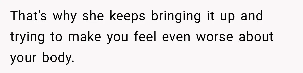A Woman Finally Snaps After Her “Friend” Publicly Humiliates Her Over Her Body That's why she keeps bringing it up and trying to make you feel even worse about your body.