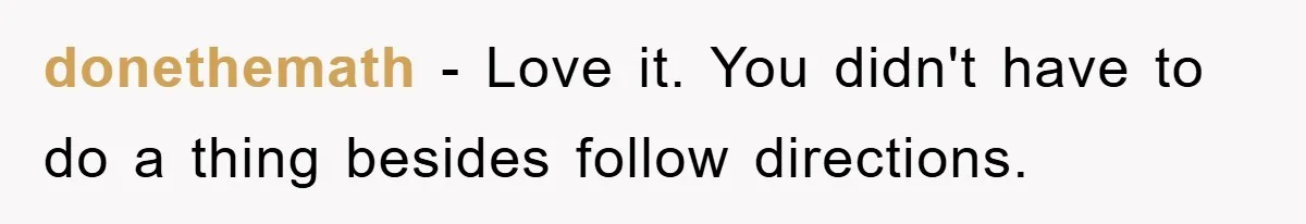 donethemath − Love it. You didn't have to do a thing besides follow directions.