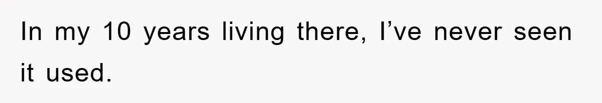 In my 10 years living there, I’ve never seen it used.